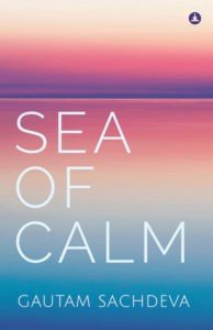Sea Of Calm written by Gautam sachdeva